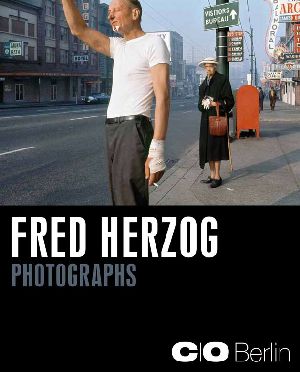 Fred Herzog Photographs Ausstellung Berlin