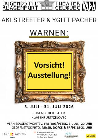 Aki Streeter & Ygitt Pacher Warnen: Vorsicht! Ausstellung! Ausstellung Klagenfurt