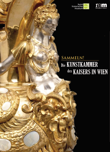 Sammeln! Die Kunstkammer des Kaisers in Wien