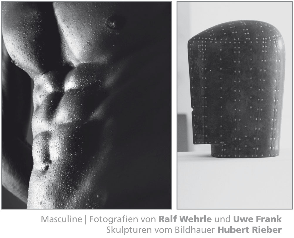 Masculine | Fotografien von Ralf Wehrle und Uwe Frank mit Skulpturen von Hubert Rieber