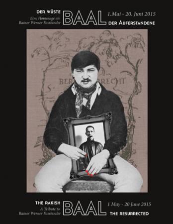 Der wste BAAL der Auferstandene  Eine Hommage an Rainer Werner Fassbinder Ausstellung Berlin