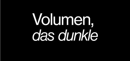 Volumen, das dunkle