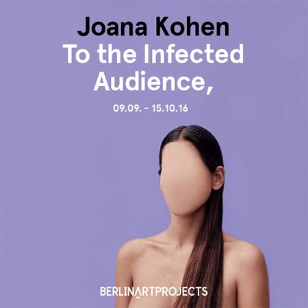 Joana Kohen - To The Infected Audience, Ausstellung Berlin