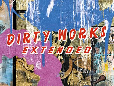 Dirty Works Extended @ 30works