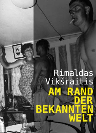 Rimaldas Vikšraitis: AM RAND DER BEKANNTEN WELT