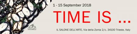 TIME IS ...  Ausstellung Il Salone dell arte, Via della Zonta 2c, 34100 Tri