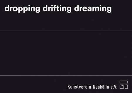 dropping drifting dreaming Ausstellung Berlin