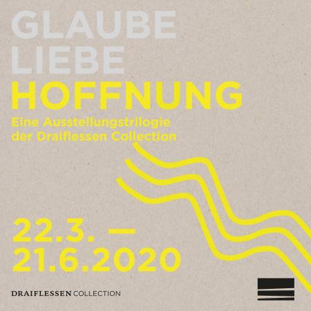 Hoffnung - Dritter Teil der Ausstellungstrilogie "Glaube, Liebe, Hoffnung" Ausstellung Draiflessen Collection, Mettingen