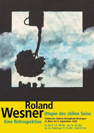 Utopie des stillen Seins. Roland Wesner. Eine Retrospektive  Ausstellung Bietigheim-Bissingen