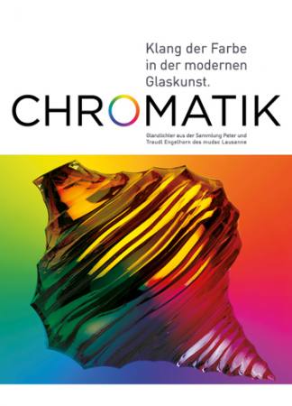 Chromatik - Klang der Farbe in der modernen Glaskunst. Glanzlichter aus der Sammlung Peter und Traud
