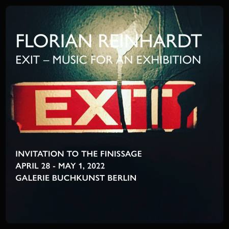 Finissage Weekend: FLORIAN REINHARDT - EXIT   Ausstellung Berlin