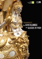 Sammeln! Die Kunstkammer des Kaisers in Wien