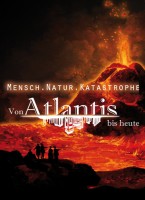 Von Atlantis bis heute - Mensch.Natur.Katastrophe 