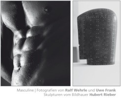 Masculine | Fotografien von Ralf Wehrle und Uwe Frank mit Skulpturen von Hubert Rieber