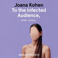 Joana Kohen - To The Infected Audience,
