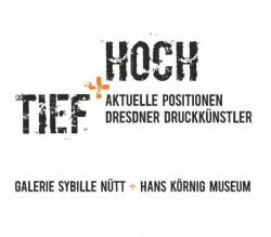 TIEF+HOCH - Aktuelle Positionen Dresdner Druckk�nstler