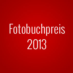 Deutscher Fotobuchpreis 2013 - die Siegertitel im berblick
