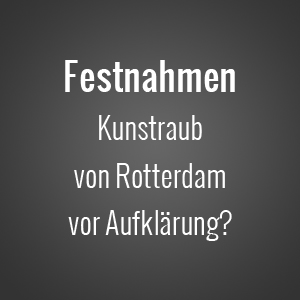 Kunstraub: Polizei verhaftet Frau im Fall der Rotterdamer Kunsthalle