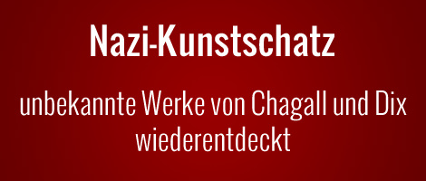 Nazi-Kunstschatz - unbekannte Werke von Dix und Chagall dabei