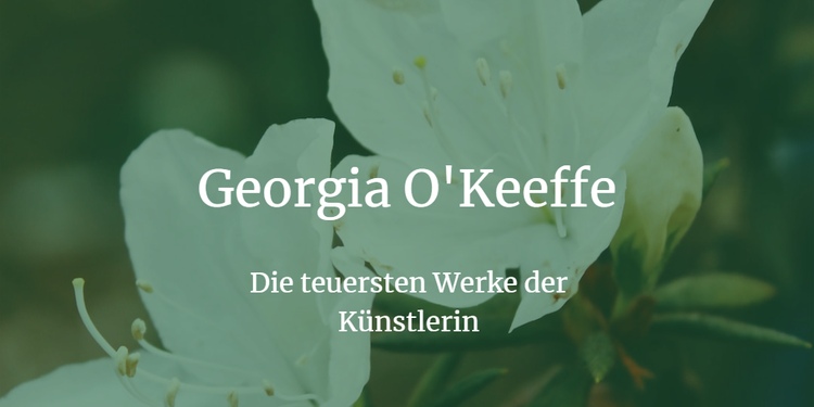 Rekordpreis - Georgia O’Keeffe nun teuerste Künstlerin