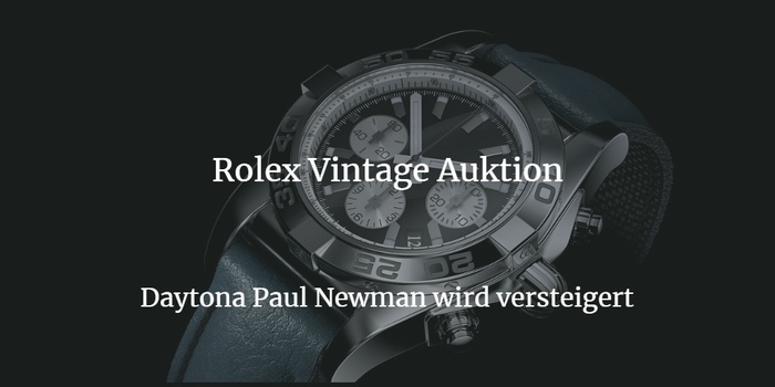 Rolex Auktion - Daytona Paul Newman Chronograph wird versteigert
