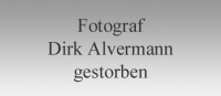 Fotograf Dirk Alvermann im Alter von 75 Jahren gestorben