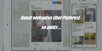 Warum Knstler + Galerien sptestens jetzt Pinterest nutzen sollten