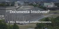 Documenta Insolvenz - Pleite durch 7 Millionen Bürgschaft verhindert