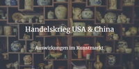 Handelskrieg - 10% Steuer auf chinesische Kunst & Antiquitten ab September