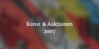 Jahresrückblick 2007 Kunst und Auktionen